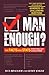 Man Enough?: The Facts and Stats Every Real Guy Should Know