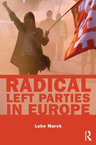 Radical Left Parties in Europe (Routledge Studies in Extremism and Democracy Book 14)