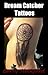 Dream Catcher Tattoo Designs & Ideas