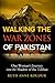 Walking the War Zones of Pakistan, One Woman's Journey into the Shadow of the Taliban