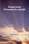 Facing Death: Welcoming the Afterlife Book cover for Facing Death: Welcoming the Afterlife