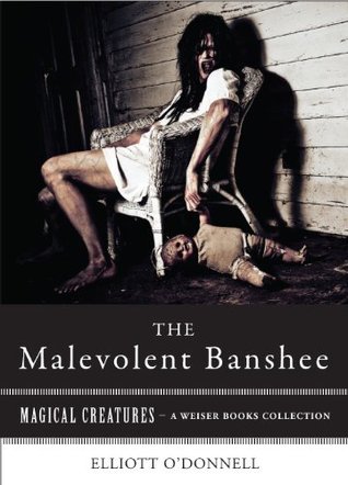 Malevolent Banshe: Magical Creatures, A Weiser Books Collection (Kindle Edition)