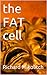 The FAT cell