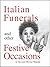 Italian Funerals and Other Festive Occasions