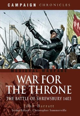 War for the Throne: The Battle of Shrewsbury, 1403 (Campaign Chronicles)