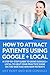 How To Attract Patients With Google + Local