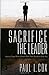 Sacrifice The Leader: How to Cope When Others Shift Their Burdens Onto You
