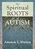 The Spiritual Roots of Autism