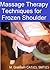 Massage Therapy Techniques for Frozen Shoulder