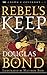 Rebel's Keep (Crown and Covenant Book 3)
