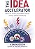 The Idea Accelerator: How to solve problems faster using speed thinking