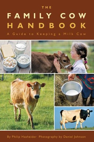 The Family Cow Handbook: A Guide to Keeping a Milk Cow (Kindle Edition)