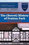 The (Secret) History of Fratton Park