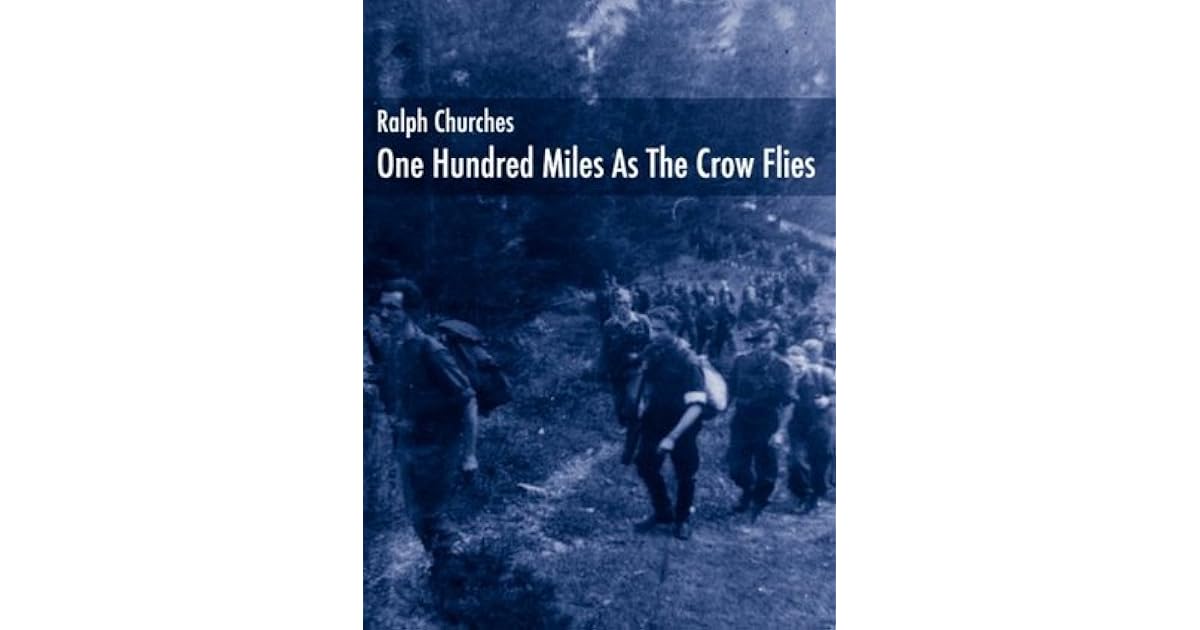 One Hundred Miles As The Crow Flies by Ralph Churches