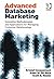Advanced Database Marketing: Innovative Methodologies and Applications for Managing Customer Relationships