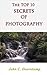 THE TOP 10 SECRETS OF PHOTOGRAPHY (Popular Guides to Great Photography)