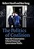 The Politics of Coalition: How the Conservative - Liberal Democrat Government Works