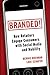 Branded!: How Retailers Engage Consumers with Social Media and Mobility (Wiley and SAS Business Series Book 39)