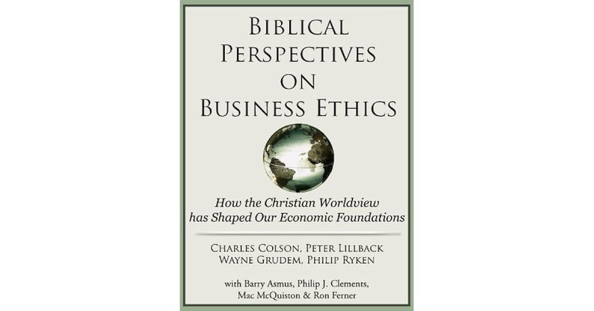 Biblical Perspectives on Business Ethics How the Christian Worldview