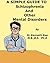A Simple Guide to Schizophrenia and Other Mental Disorders (A Simple Guide to Medical Conditions)