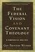Federal Vision and Covenant Theology: A Comparative Analysis
