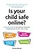 Is your child safe online?: A parent's guide to the internet, Facebook, mobile phones & other new media