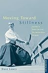 Book cover for Moving Toward Stillness: Lessons in Daily Life from the Martial Ways of Japan