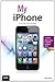 My iPhone: Covers iOS 5 running on iPhone 3GS, 4 or 4S