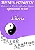 LIBRA - THE NEW ASTROLOGY - CHINESE AND WESTERN ZODIAC SIGNS: LIBRA NEW ASTROLOGY BY SUN SIGN (THE NEW ASTROLOGY BY SUN SIGN Book 7)