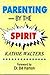 Parenting by the Spirit by Kathie Walters