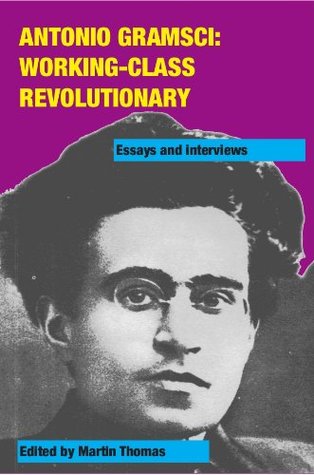 Antonio Gramsci: working-class revolutionary (Kindle Edition)