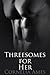 Threesomes for Her (Threesomes for Her #1-3)