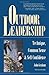 Outdoor Leadership: Technique, Common Sense, and Self Confidence: Technique, Common Sense, & Self-Confidence