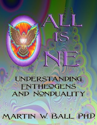 All Is One: Understanding Entheogens and Nonduality (Kindle Edition)