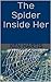 The Spider Inside Her by Ken Hartis