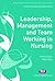 Leadership, Management and Team Working in Nursing by Shirley Bach