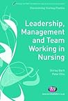 Leadership, Management and Team Working in Nursing (Transforming Nursing Practice Series)