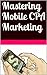 Mastering Mobile CPA Marketing