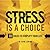 Stress Is A Choice: 10 Rule...