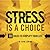 Stress Is A Choice by David Zerfoss