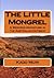 The Little Mongrel: A Weekend Adventure in the Australian Outback (Aboriginal Cultural Education Series)