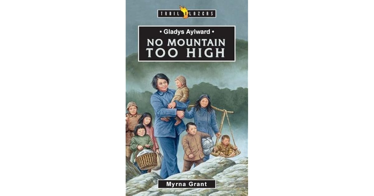 Gladys Aylward No Mountain Too High by Myrna Grant