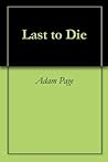 Last to Die
