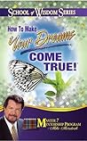 How To Make Your Dreams Come True!