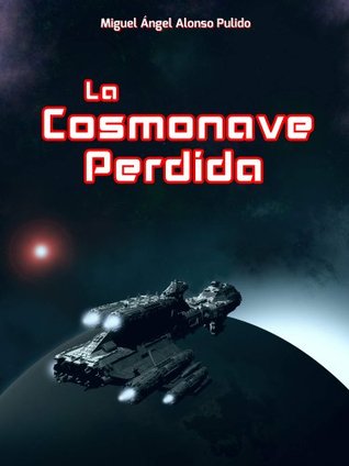 La Cosmonave Perdida (Kindle Edition)
