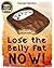 Lose the Belly Fat Now!