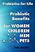 Probiotics For Life: Probiotic benefits for Women, Children, Men and Pets