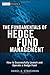 The Fundamentals of Hedge Fund Management: How to Successfully Launch and Operate a Hedge Fund (Wiley Finance Book 389)