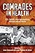 Comrades in Health: U.S. He...