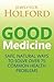 Good Medicine: Safe, natural ways to solve over 75 common health problems